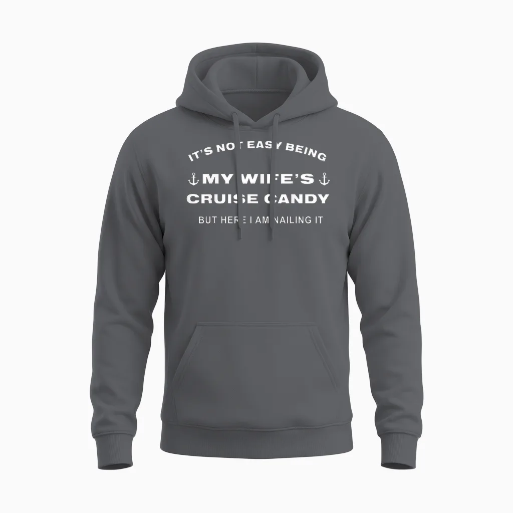 Its Not Easy Being My Wife's Cruise Candy but Here I Am Unisex Hoodie in Charcoal