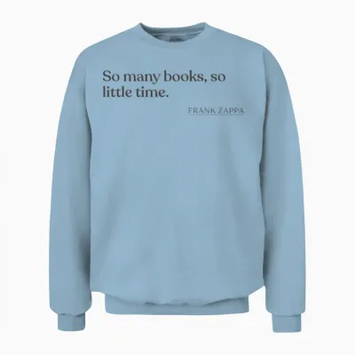 Frank Zappa - So Many Books, So Little Time. Unisex Sweatshirt - Light Blue