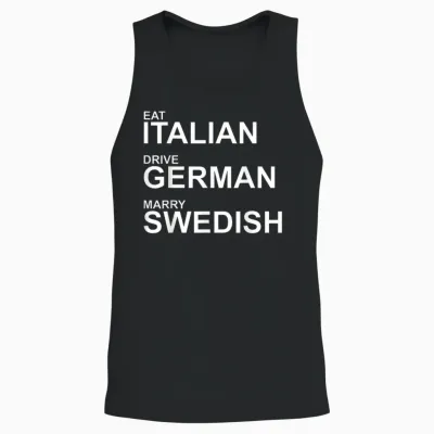 Eat Italian Drive German Marry Swedish – Humorvoller Spruch Unisex Tank Top - Black