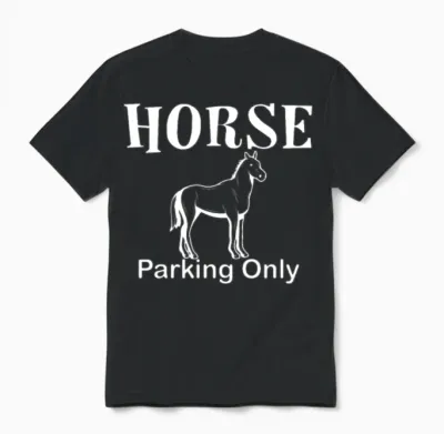 Horse Parking Only Horse Sayings Funny Horse Fans Unisex T-Shirt - Black