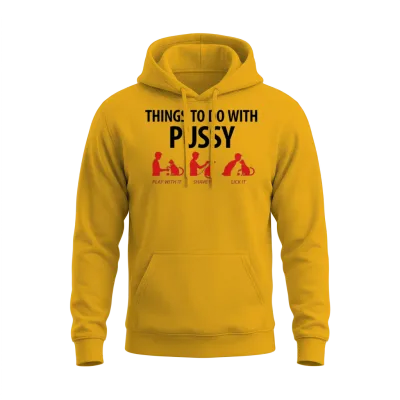 Things to Do with Pussy 1 (2c)++ Unisex Hoodie - Gold