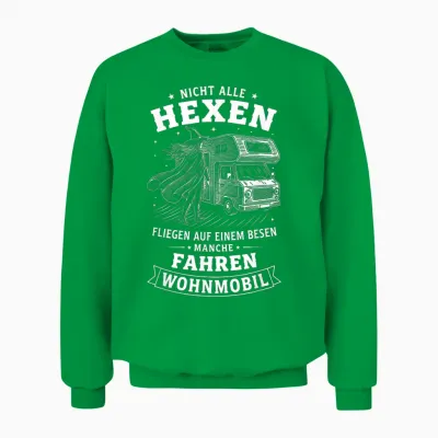 Nicht Alle Hexen Fliegen Auf Einem Besen Manche Fahren Unisex Sweatshirt - Irish Green