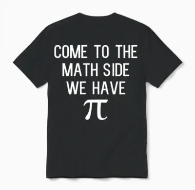 Come to the Math Side We Have Pi Unisex T-Shirt - Black