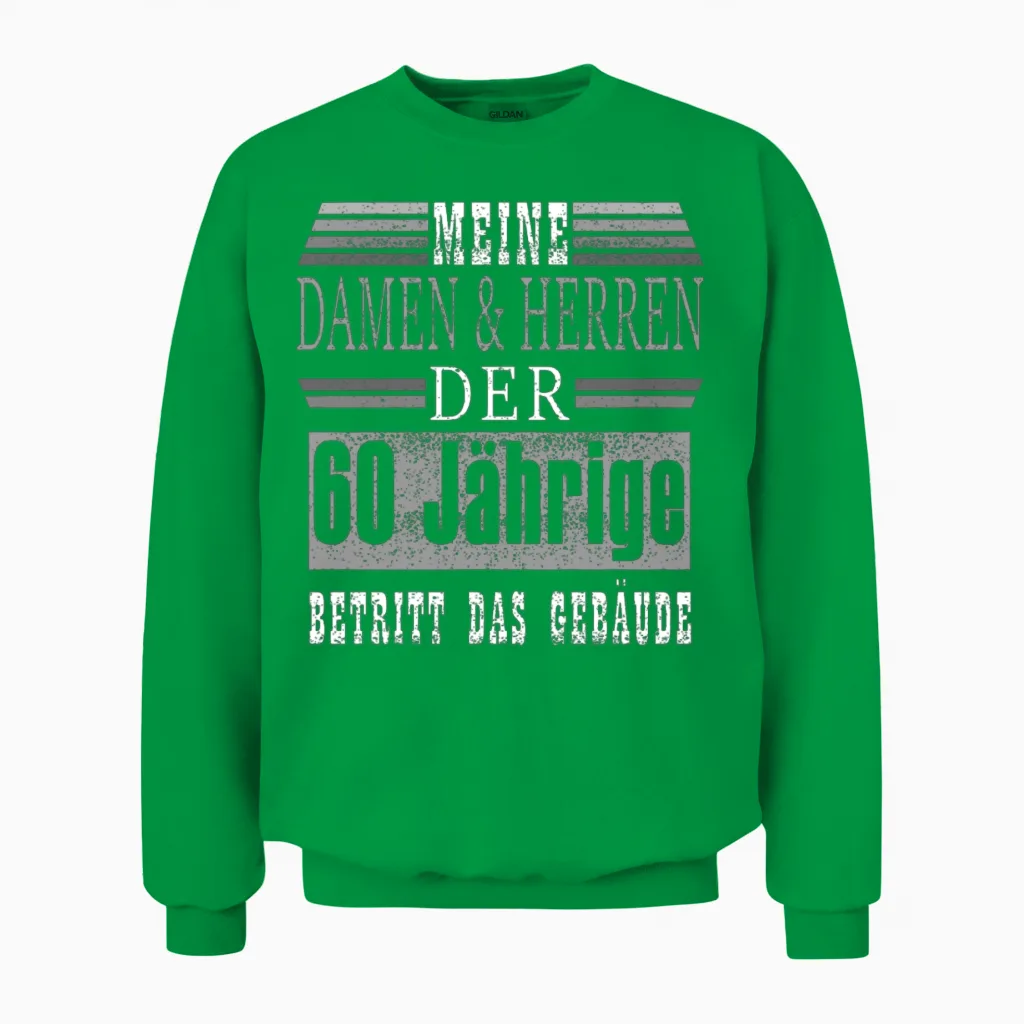 60 Geburtstag Endlich 60 Unisex Sweatshirt in Irish Green