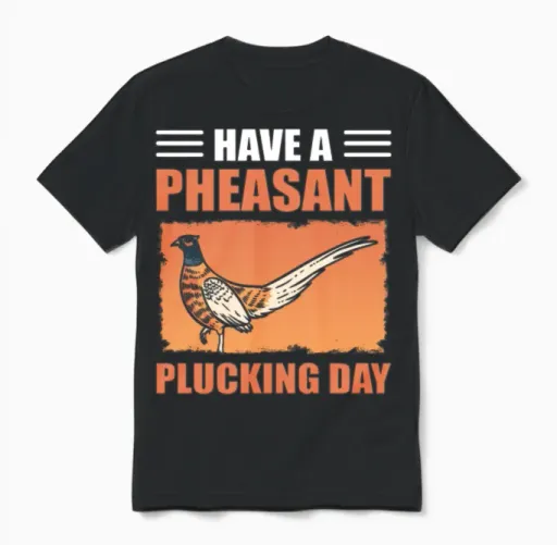 Have a Pheasant Plucking Day Bird Hunting Pheasant Unisex T-Shirt in Black
