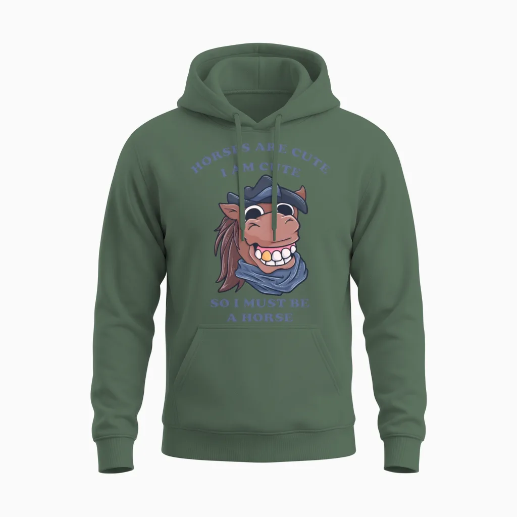 Horses Are Cute I Am Cute So I Must Be a Horse Unisex Hoodie in Military Green