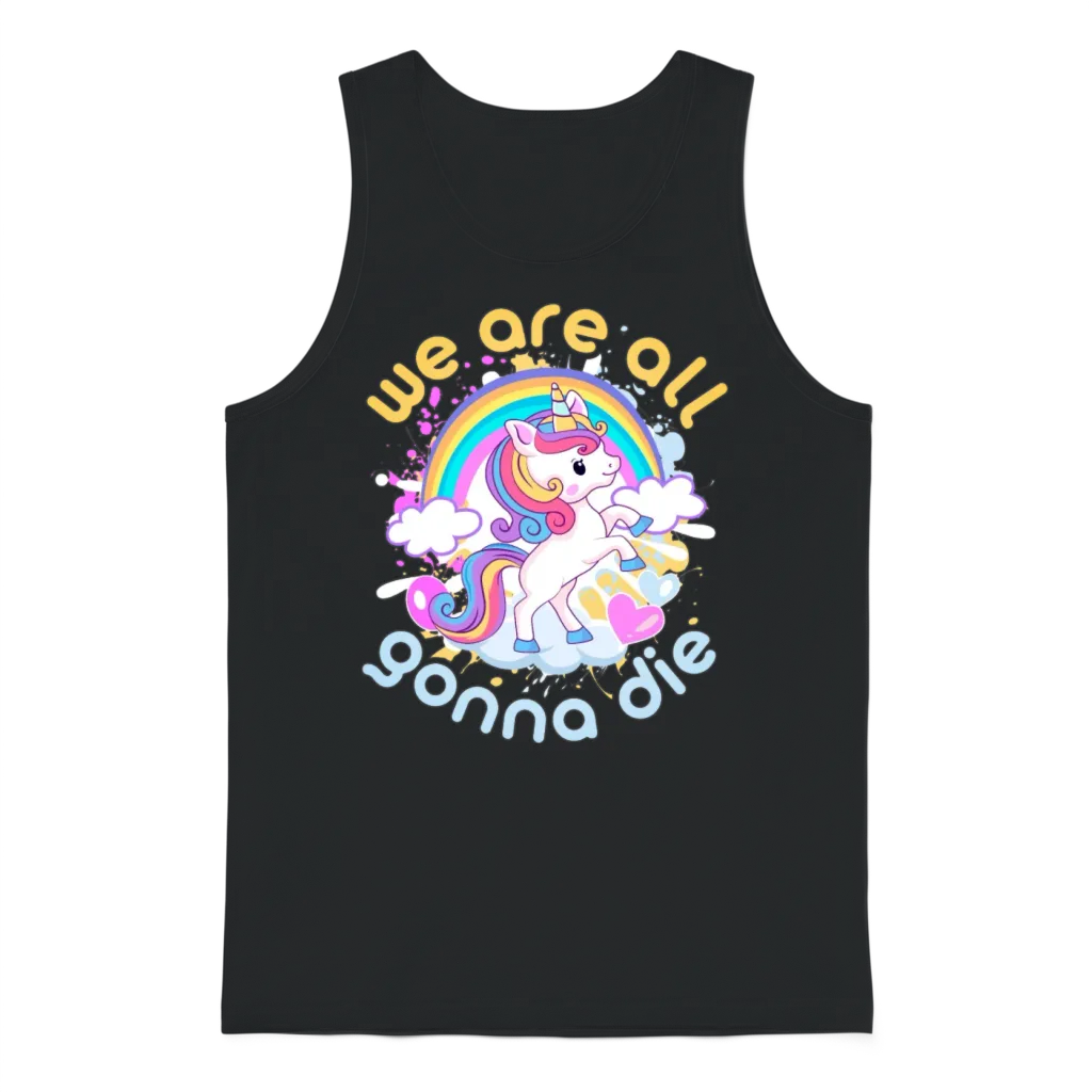We Are All Going to Die. Enjoy! Unisex Tank Top - Black