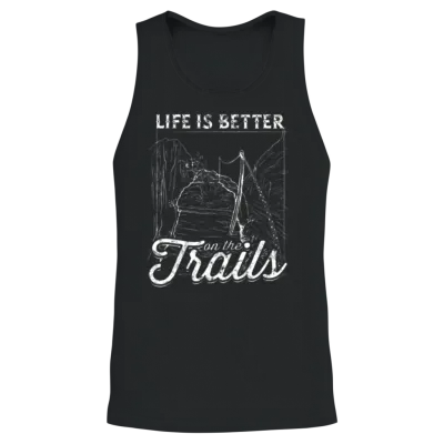 Life Is Better on the Trails - Hiking Unisex Tank Top - Black