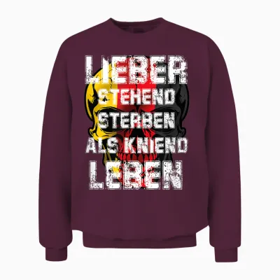 Lieber Stehend Sterben Als Kniend Leben Deutschrock Skull Unisex Sweatshirt - Maroon