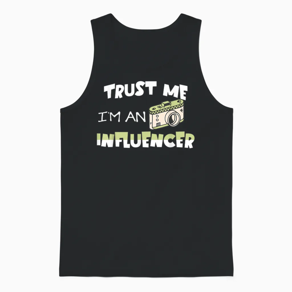 Trust Me, I'm an Influencer, Funny Fan of Sarcastic Social Media T-Shirt, Black, S Unisex Tank Top in Black