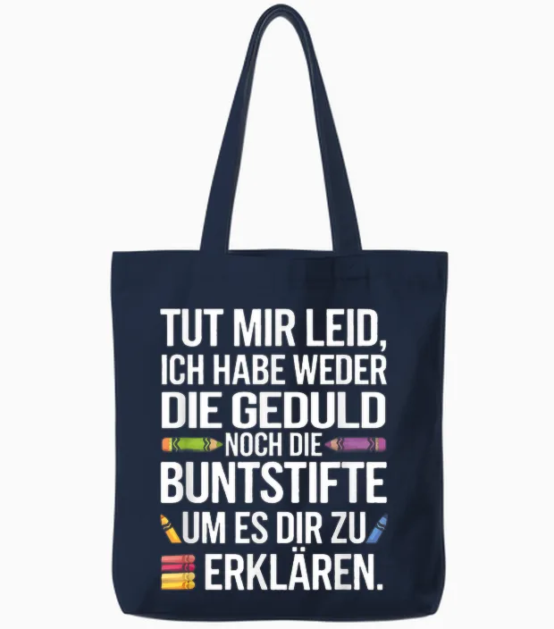 Tut Mir Leid, Ich Habe Weder Die Geduld Noch Di... Tote Bags in Navy