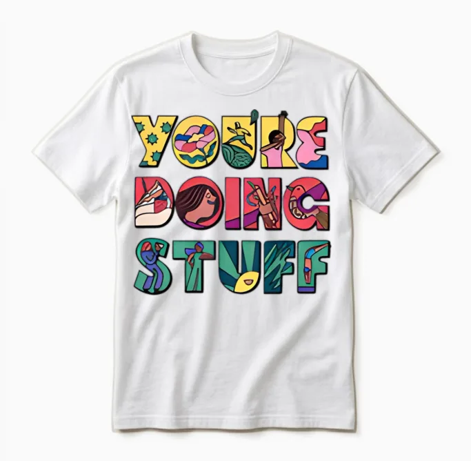 You're Doing Stuff T-Shirts, Bags, Hats, Mugs Unisex T-Shirt in White