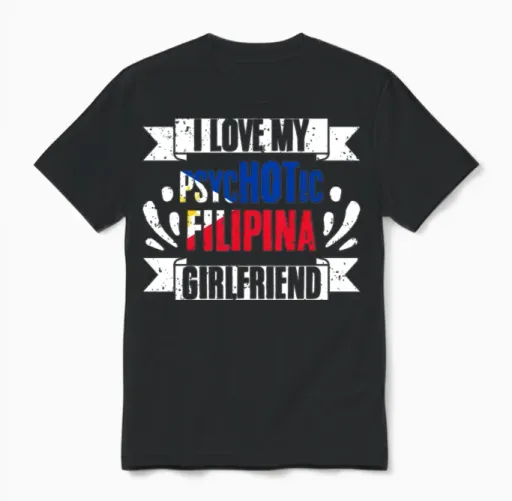 I Love My Psychotic Filipina Girlfriend Pinay Unisex T-Shirt in Black