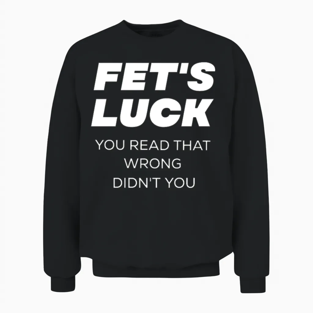 Fet's Luck Funny Language Twisting Prank. Unisex Sweatshirt in Black