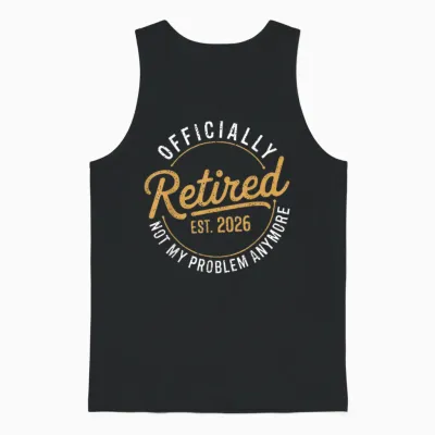 Retirement 2026 Retired 2026 Not My Problem Anymore Funny Unisex Tank Top - Black