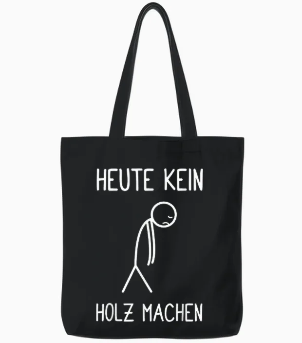 T-Shirt with German Text "heute Kein Holz Machen HolzfƤller Waldarbeiter Kettensaw Tote Bags in Black