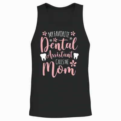 My Favorite Dental Assistant Calls Me Mom Proud Unisex Tank Top - Black