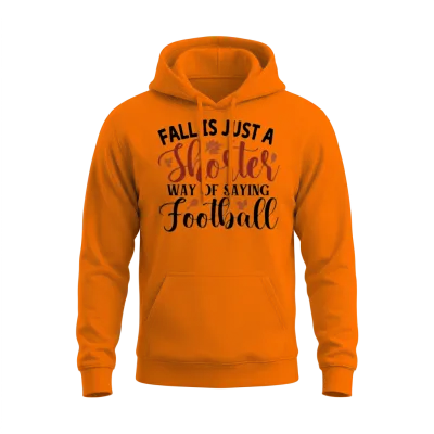 Fall Is Just a Shorter Way of Saying Football Unisex Hoodie - Safety Orange