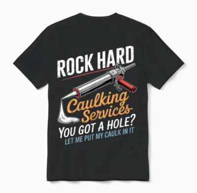 Rock Hard Caulking Service Funny Adult Humor Unisex T-Shirt - Black
