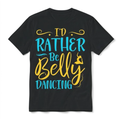 I'd Rather Be Belly Dancing Belly Dance Unisex T-Shirt - Black