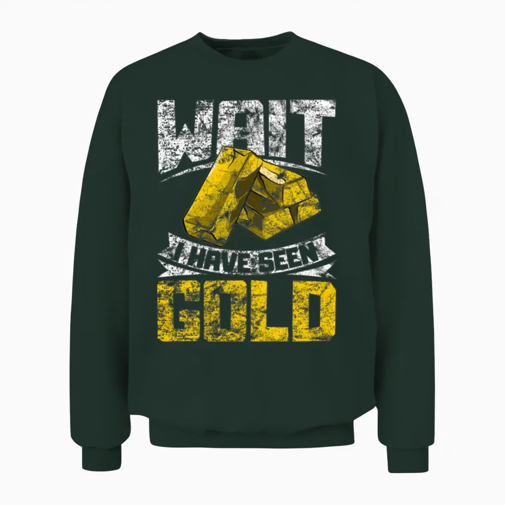 Gold Panning Gold Mining Unisex Sweatshirt in Forest