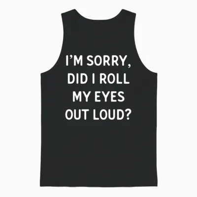Did I Roll My Eyes Out Loud Funny Saying Gift Unisex Tank Top - Black