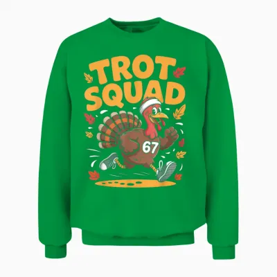 67 Meme Thanksgiving Turkey Trot Squad Unisex Sweatshirt - Irish Green