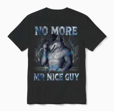 No More Mr Nice Guy Funny Alpha Wolf Meme Unhinged Brainrot Unisex T-Shirt - Black