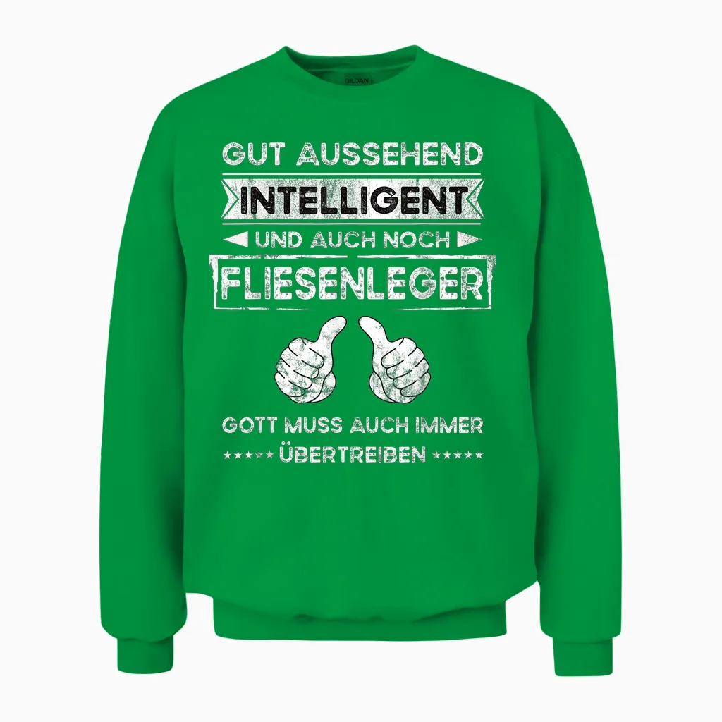 Fliesenleger Gut Aussehend Intelligent Lustiges Arbeit Unisex Sweatshirt in Irish Green