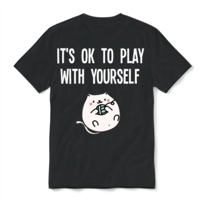 It's Ok to Play with Yourself Unisex T-Shirt - Black