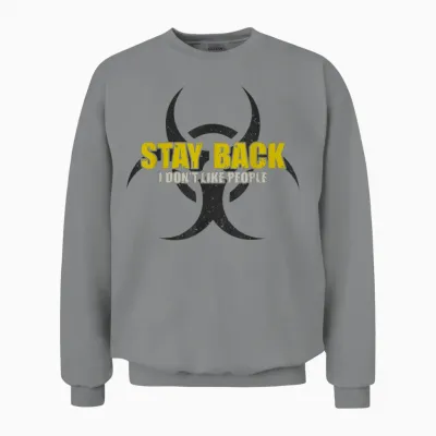 Restez En Arrière, Je N'aime Pas Les Gens Unisex Sweatshirt - Sport Grey