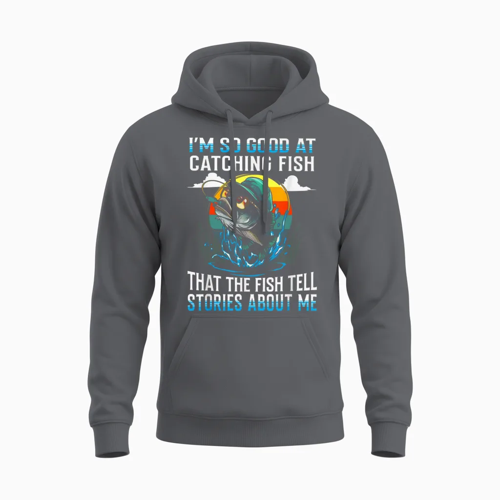 I'm So Good at Catching Fish That the Fish Tell Stories Unisex Hoodie in Charcoal