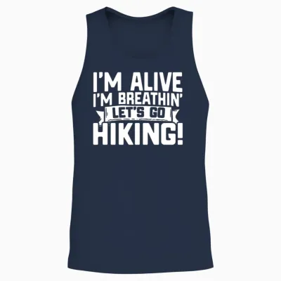 Funny Hiking Im Alive Im Breathing Let S Go Hiking Unisex Tank Top - Navy