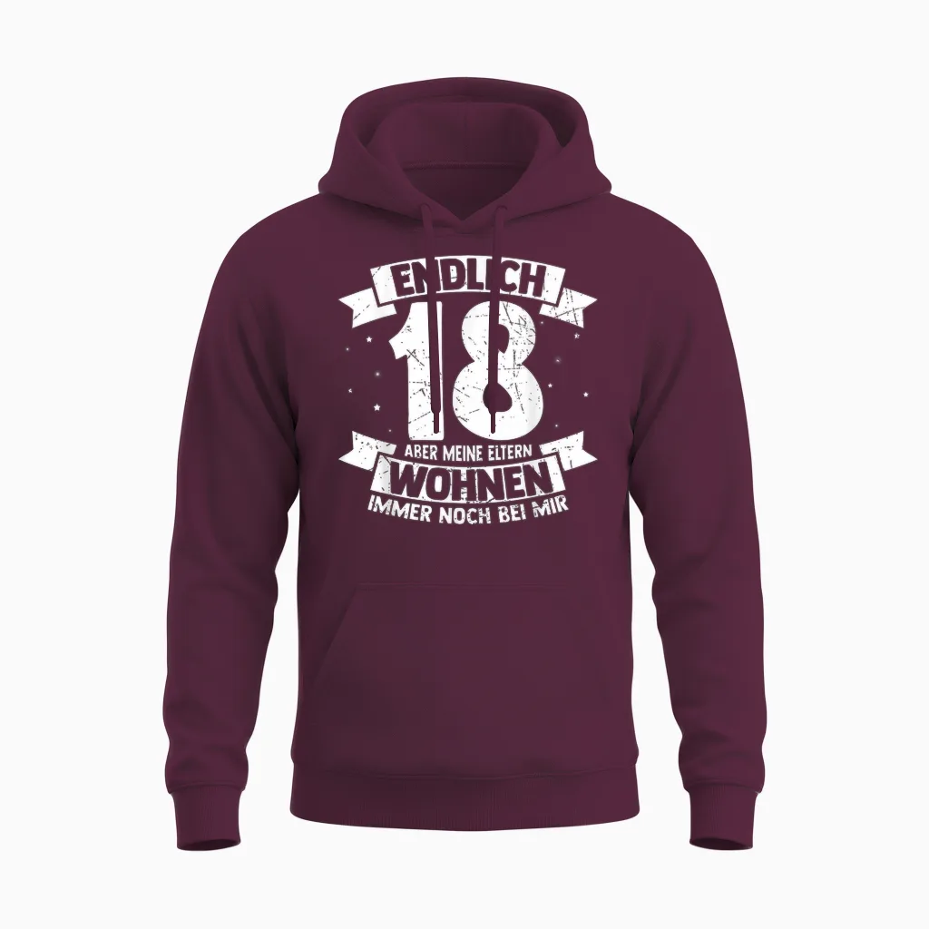 Endlich 18 Aber Meine Eltern Wohnen Immer Noch Bei Mir T-Shirt, Black Unisex Hoodie in Maroon