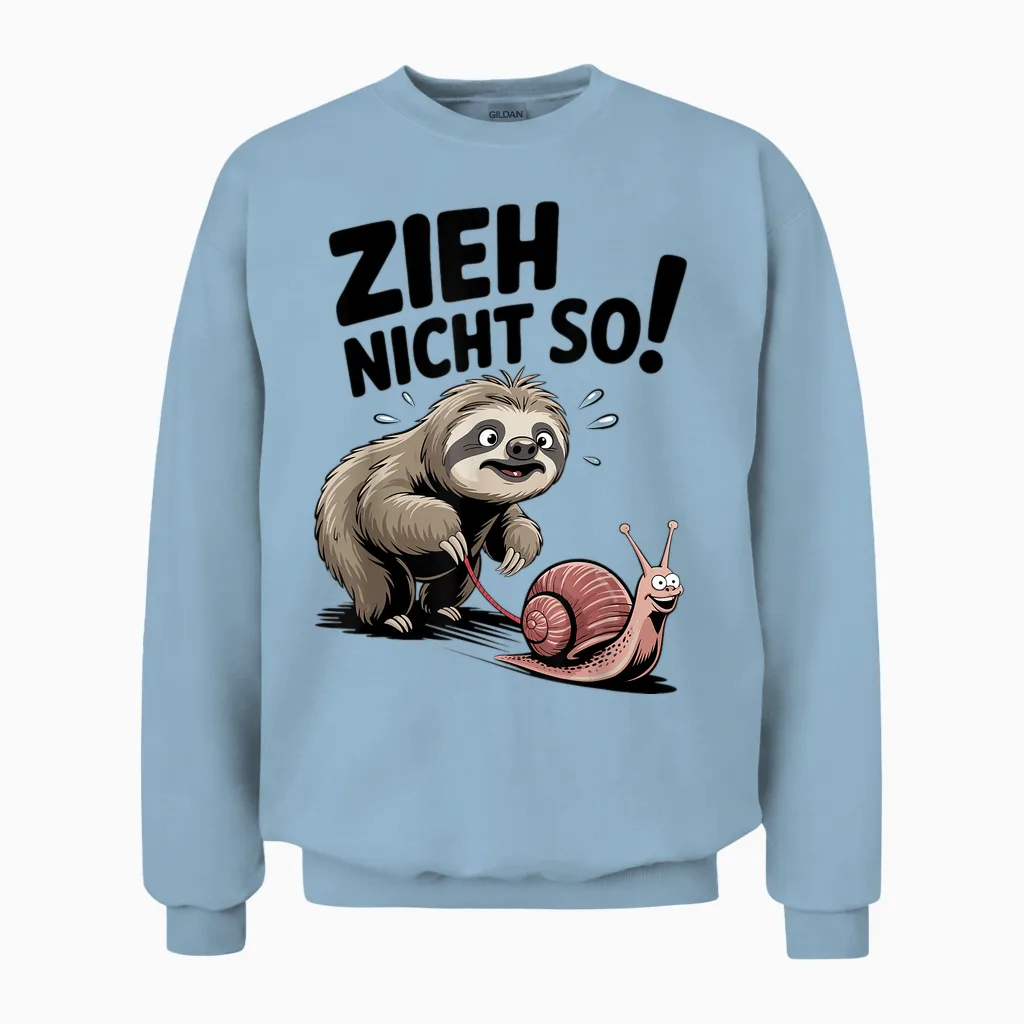 Funny Sloth Saying Zieh Nicht So Langsam Schnecke Unisex Sweatshirt in Light Blue