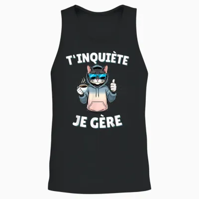 T'inquiète Je Gère – Funny Cat Funny Gift T-Shirt, Black, S Unisex Tank Top - Black