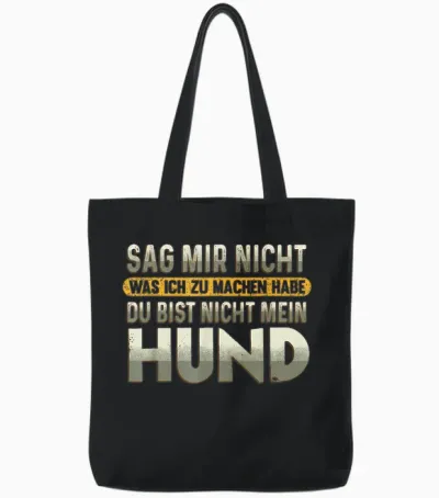 Sag Mir Nicht Was Ich Zu Machen Habe Du Bist Nicht Mein Hund Tote Bags - Black