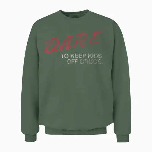 D.a.r.e. Program Dare to Keep Kids off Drugs Psa Unisex Sweatshirt - Military Green