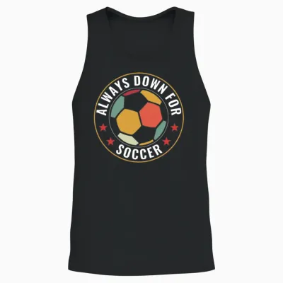 Always Down for Soccer Funny Soccer Fan Soccer Unisex Tank Top - Black