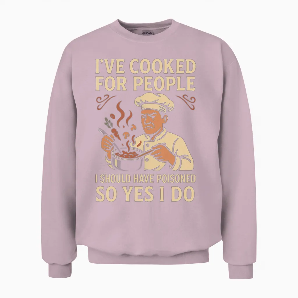 I've Cooked for People I Should Have Poisoned Unisex Sweatshirt in Light Pink