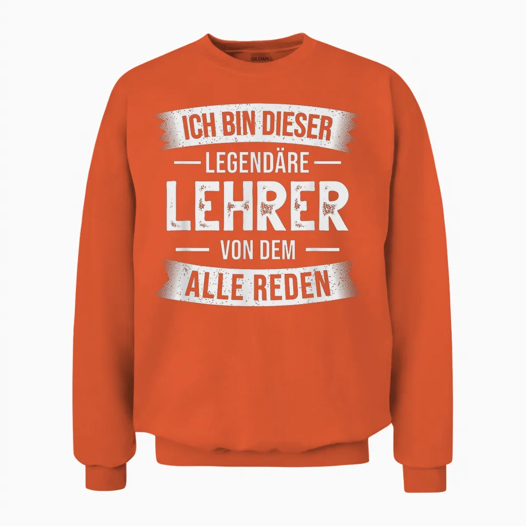 Klassenlehrer Ich Bin Dieser Legendäre Lehrer Unisex Sweatshirt in Orange