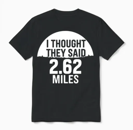 I Thought They Said 2.62 Miles Unisex T-Shirt in Black