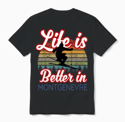 Souvenir De Montgenèvre / Life Is Better Ski Resort Montgenèvre T-Shirt, Black, S Unisex T-Shirt - Black