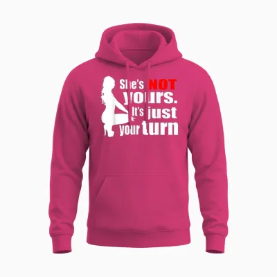 She Is Not Yours It Is Just Your Turn Unisex Hoodie - Heliconia