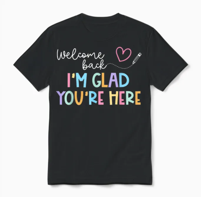 Welcome Back I'm Glad You're Here Back to School Teacher Men Women Unisex T-Shirt in Black