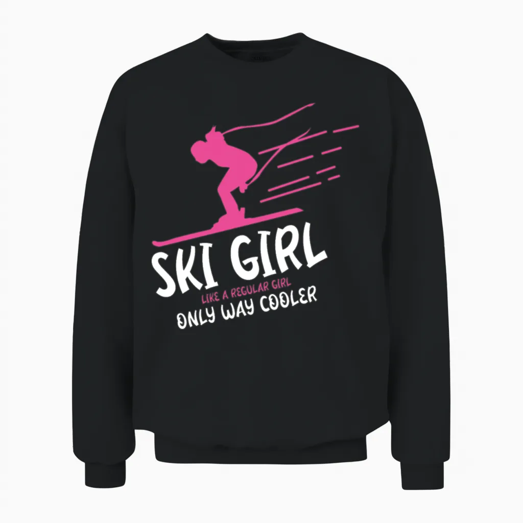 Ski Girl - Like a Regular Girl, Only Way Cooler Unisex Sweatshirt in Black