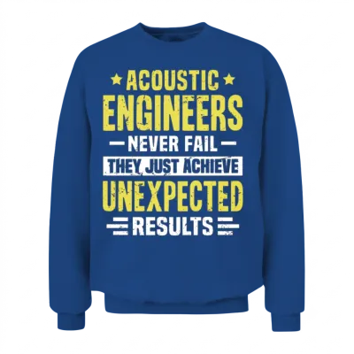 Acoustic Engineer Engineering Funny Design Never F Unisex Sweatshirt - Royal