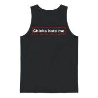 Chicks Hate Me Unisex Tank Top - Black – 1