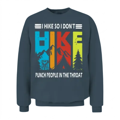 I Hike So I Don't Hike Punch People in the Throat Unisex Sweatshirt - Dark Heather