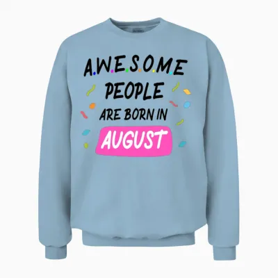 Awesome People Are Born in August Unisex Sweatshirt - Light Blue